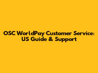 OSC WorldPay Customer Service: US Guide & Support