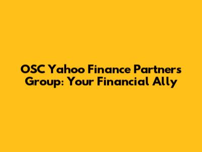OSC Yahoo Finance Partners Group: Your Financial Ally