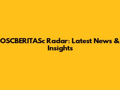OSCBERITASc Radar: Latest News & Insights