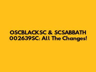 OSCBLACKSC & SCSABBATH 002639SC: All The Changes!
