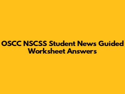 OSCC NSCSS Student News Guided Worksheet Answers
