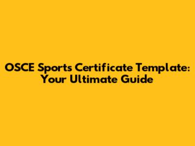 OSCE Sports Certificate Template: Your Ultimate Guide