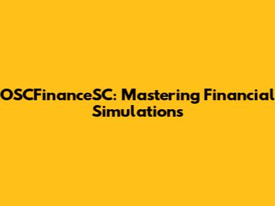 OSCFinanceSC: Mastering Financial Simulations