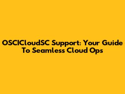 OSCICloudSC Support: Your Guide To Seamless Cloud Ops