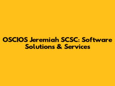 OSCIOS Jeremiah SCSC: Software Solutions & Services