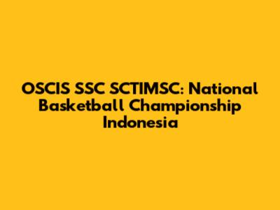 OSCIS SSC SCTIMSC: National Basketball Championship Indonesia