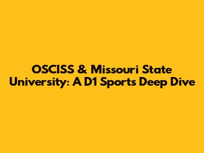 OSCISS & Missouri State University: A D1 Sports Deep Dive