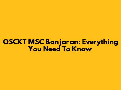 OSCKT MSC Banjaran: Everything You Need To Know