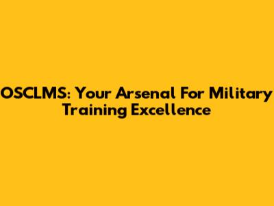 OSCLMS: Your Arsenal For Military Training Excellence