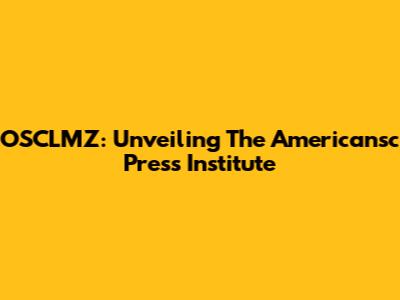 OSCLMZ: Unveiling The Americansc Press Institute
