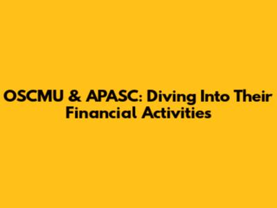 OSCMU & APASC: Diving Into Their Financial Activities