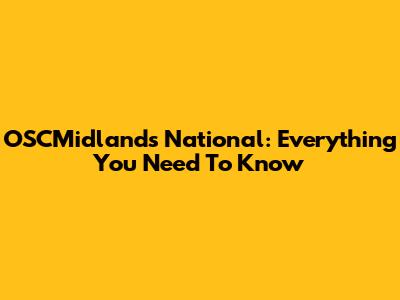 OSCMidlands National: Everything You Need To Know
