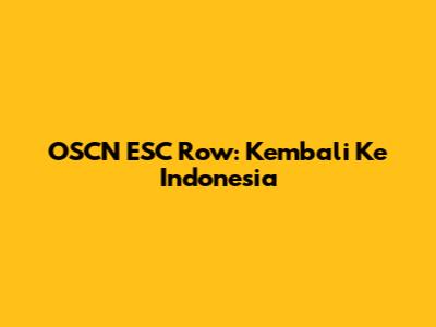 OSCN ESC Row: Kembali Ke Indonesia