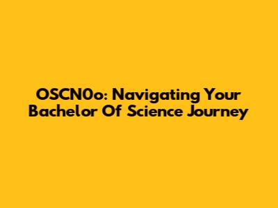 OSCN0o: Navigating Your Bachelor Of Science Journey