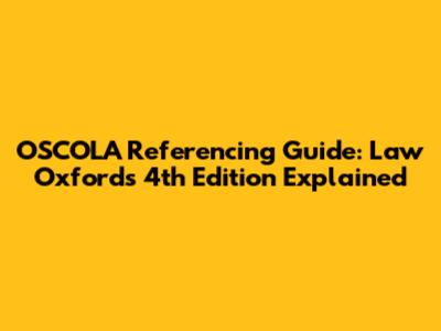 OSCOLA Referencing Guide: Law Oxford's 4th Edition Explained