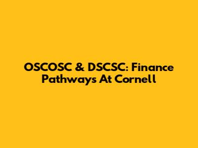 OSCOSC & DSCSC: Finance Pathways At Cornell