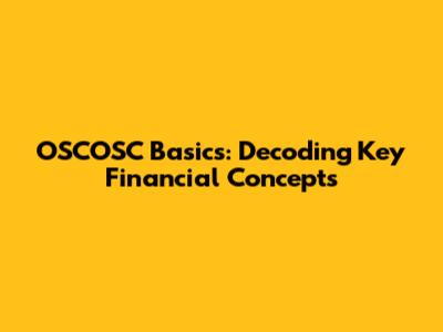 OSCOSC Basics: Decoding Key Financial Concepts