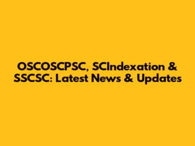 OSCOSCPSC, SCIndexation & SSCSC: Latest News & Updates