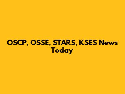 OSCP, OSSE, STARS, KSES News Today
