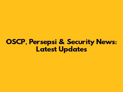 OSCP, Persepsi & Security News: Latest Updates