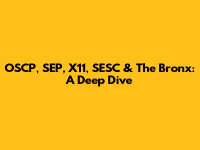 OSCP, SEP, X11, SESC & The Bronx: A Deep Dive