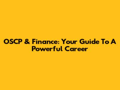 OSCP & Finance: Your Guide To A Powerful Career