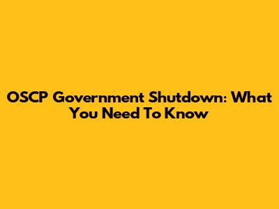 OSCP Government Shutdown: What You Need To Know