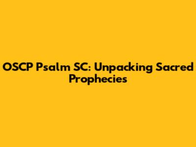 OSCP Psalm SC: Unpacking Sacred Prophecies