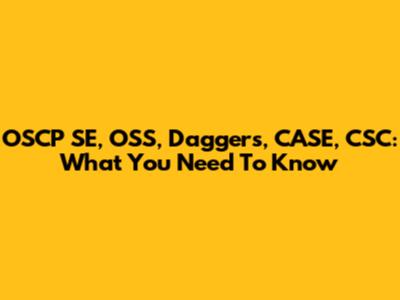 OSCP SE, OSS, Daggers, CASE, CSC: What You Need To Know