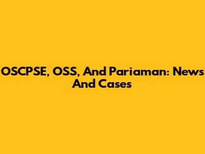 OSCPSE, OSS, And Pariaman: News And Cases