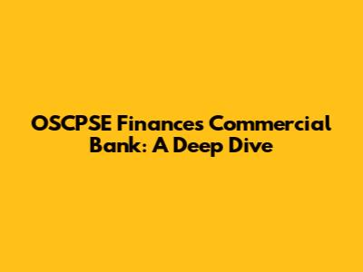 OSCPSE Finances Commercial Bank: A Deep Dive