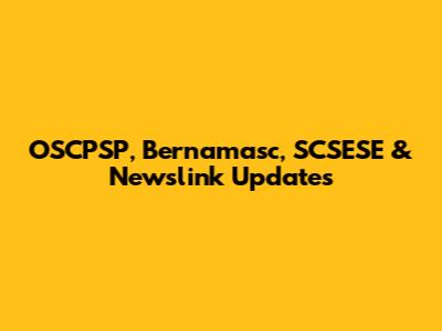 OSCPSP, Bernamasc, SCSESE & Newslink Updates