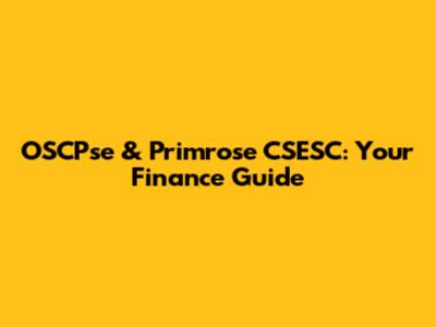 OSCPse & Primrose CSESC: Your Finance Guide
