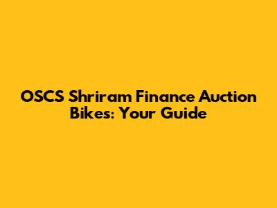 OSCS Shriram Finance Auction Bikes: Your Guide