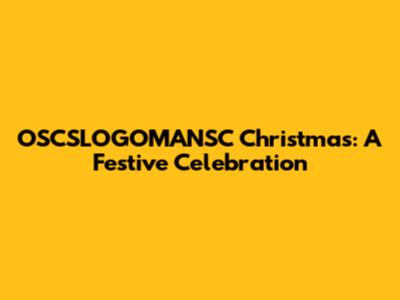OSCSLOGOMANSC Christmas: A Festive Celebration