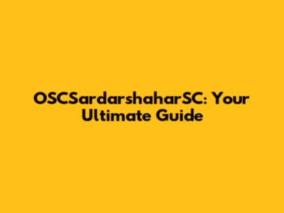 OSCSardarshaharSC: Your Ultimate Guide