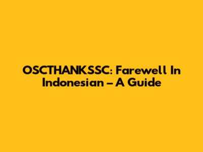 OSCTHANKSSC: Farewell In Indonesian – A Guide