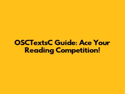 OSCTextsC Guide: Ace Your Reading Competition!