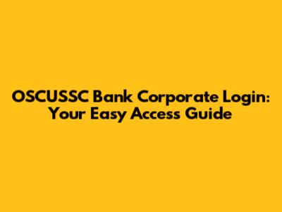 OSCUSSC Bank Corporate Login: Your Easy Access Guide