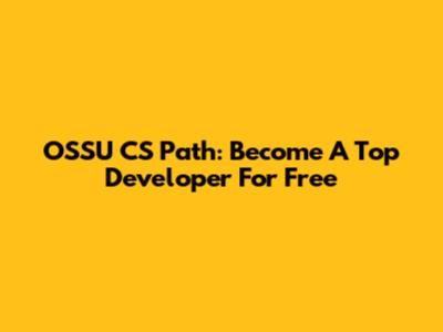 OSSU CS Path: Become A Top Developer For Free