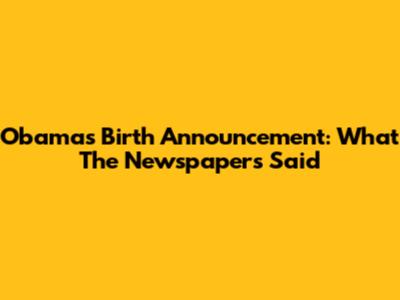 Obama's Birth Announcement: What The Newspapers Said