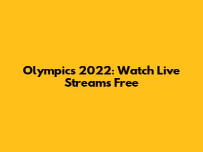 Olympics 2022: Watch Live Streams Free