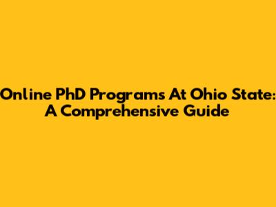 Online PhD Programs At Ohio State: A Comprehensive Guide