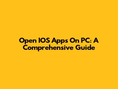 Open IOS Apps On PC: A Comprehensive Guide