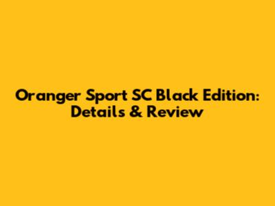 Oranger Sport SC Black Edition: Details & Review