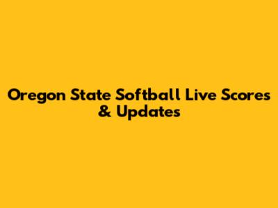 Oregon State Softball Live Scores & Updates