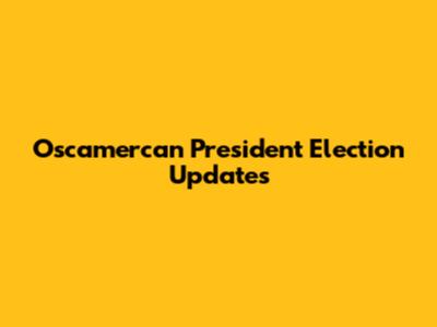 Oscamercan President Election Updates