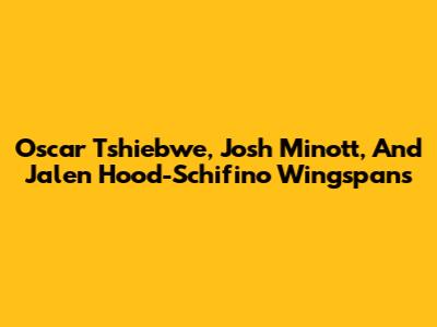 Oscar Tshiebwe, Josh Minott, And Jalen Hood-Schifino Wingspans