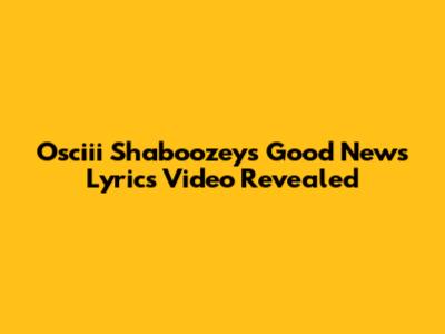 Osciii Shaboozey's 'Good News' Lyrics Video Revealed