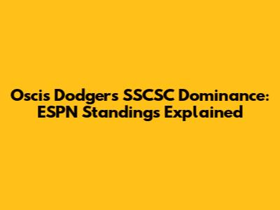 Oscis Dodgers' SSCSC Dominance: ESPN Standings Explained
